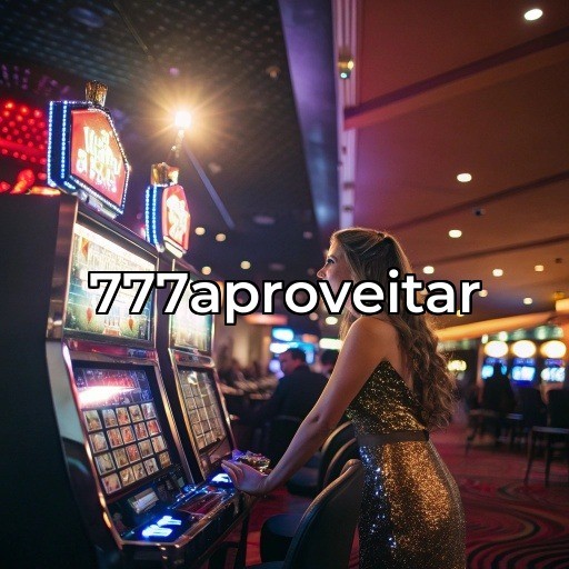 Descubra a Emoção do Cassino Ao Vivo na 777aproveitar